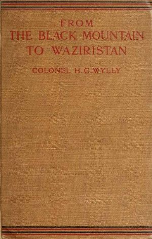 [Gutenberg 61144] • From the Black Mountain to Waziristan / Being an account of the border countries and the more turbulent of the tribes controlled by the north-west frontier province, and of our military relations with them in the past